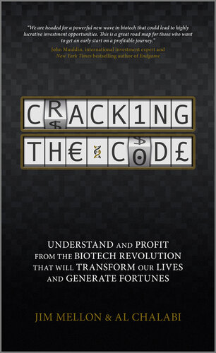 Cracking the Code: Understand and Profit from the Biotech Revolution That Will Transform Our Lives and Generate Fortunes
