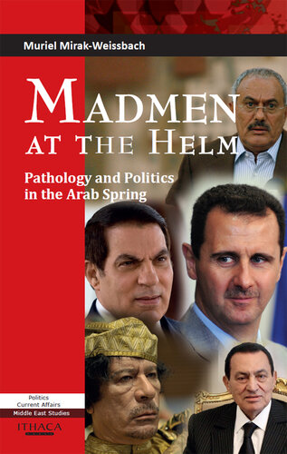 Madmen at the Helm: Pathology and Politics in the Arab Spring