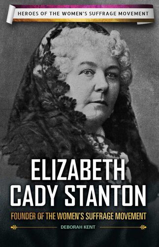 Elizabeth Cady Stanton: Founder of the Women's Suffrage Movement