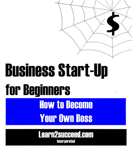 Business Start-Up for Beginners: How to Become Your Own Boss