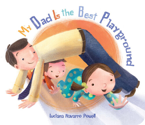 My Dad Is the Best Playground