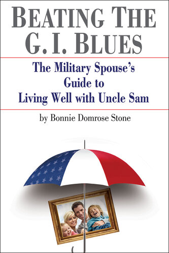 Beating the G.I. Blues: The Military Spouse's Guide to Living Well with Uncle Sam