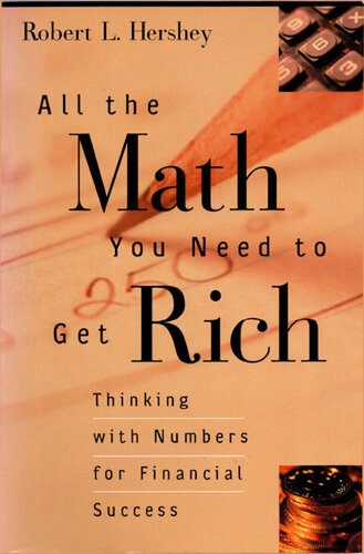 All the Math You Need to Get Rich: Thinking with Numbers for Financial Success