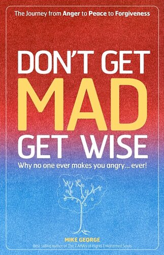 Don't Get MAD Get Wise: Why no one ever makes you angry!