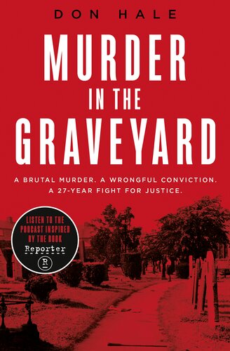 Murder in the Graveyard: A Brutal Murder. A Wrongful Conviction. A 27-Year Fight for Justice.