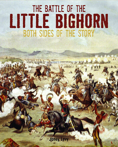 The Battle of the Little Bighorn: Both Sides of the Story