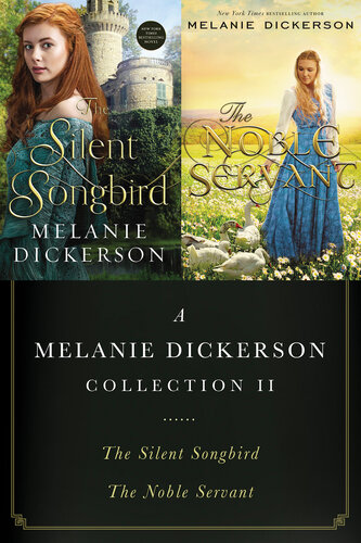 A Melanie Dickerson Collection II: The Silent Songbird and the Noble Servant