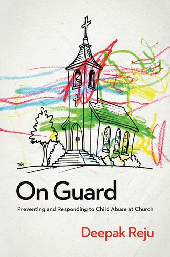 On Guard: Preventing and Responding to Child Abuse at Church