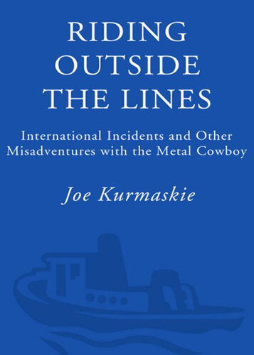 Riding Outside The Lines: International Incidents and Other Misadventures with the Metal Cowboy