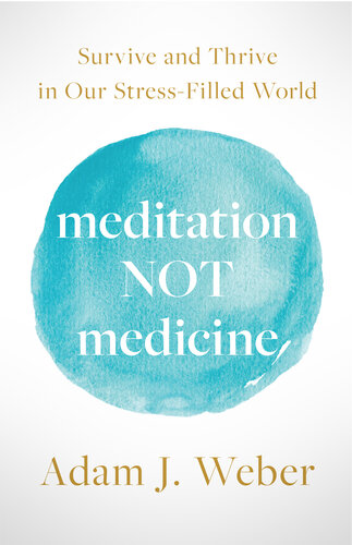 Meditation Not Medicine: Survive and Thrive in Our Stress-Filled World