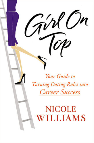 Girl on Top: Your Guide to Turning Dating Rules into Career Success