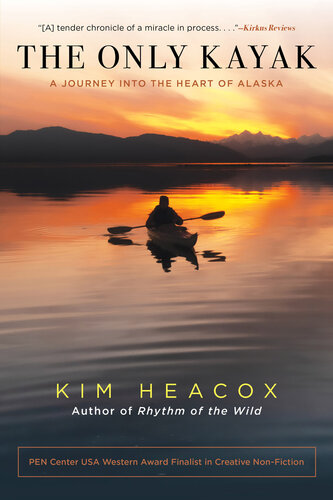 The Only Kayak: A Journey into the Heart of Alaska