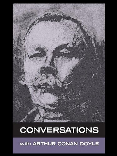 Conversations with Arthur Conan Doyle: In His Own Words