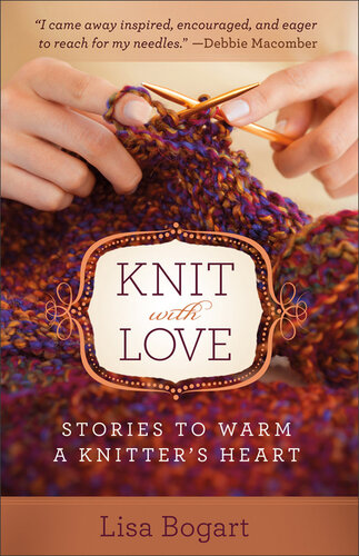 Knit with Love: Stories to Warm a Knitter's Heart