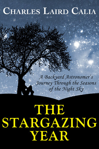 The Stargazing Year: A Backyard Astronomer's Journey Through the Seasons of the Night Sky