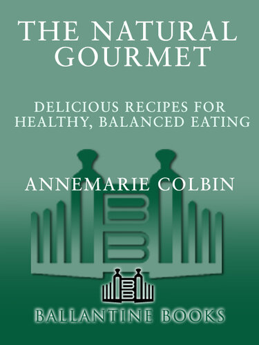 The Natural Gourmet: Delicious Recipes for Healthy, Balanced Eating