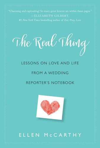 The Real Thing: Lessons on Love and Life from a Wedding Reporter's Notebook