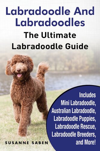 Labradoodle and Labradoodles: The Ultimate Labradoodle Guide  Includes Mini Labradoodle, Australian Labradoodle, Labradoodle Puppies, Labradoodle Rescue, Labradoodle Breeders, and More!