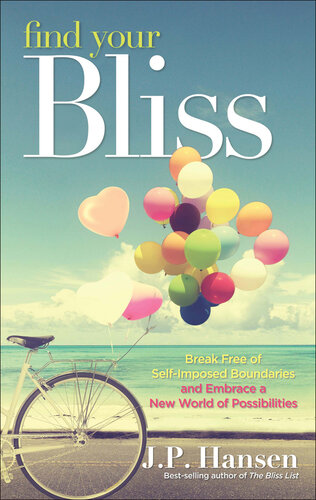 Find Your Bliss: Break Free of Self-Imposed Boundaries and Embrace a New World of Possibilities