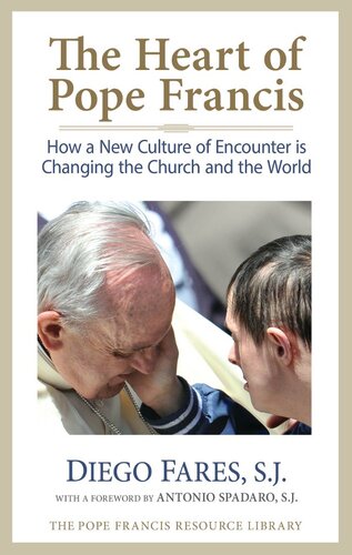 The Heart of Pope Francis: How a New Culture of Encounter Is Changing the Church and the World