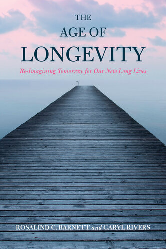 The Age of Longevity: Re-Imagining Tomorrow for Our New Long Lives