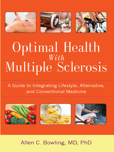 Optimal Health with Multiple Sclerosis: A Guide to Integrating Lifestyle, Alternative, and Conventional Medicine