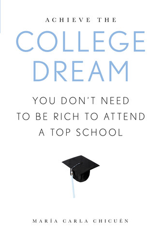 Achieve the College Dream: You Don't Need to Be Rich to Attend a Top School