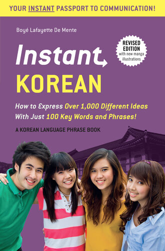 Instant Korean: How to Express Over 1,000 Different Ideas with Just 100 Key Words and Phrases! (A Korean Language Phrasebook)