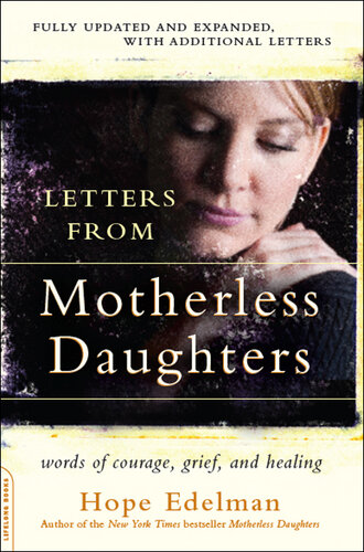 Letters from Motherless Daughters: Words of Courage, Grief, and Healing