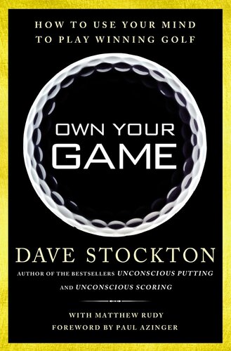 Own Your Game: How to Use Your Mind to Play Winning Golf