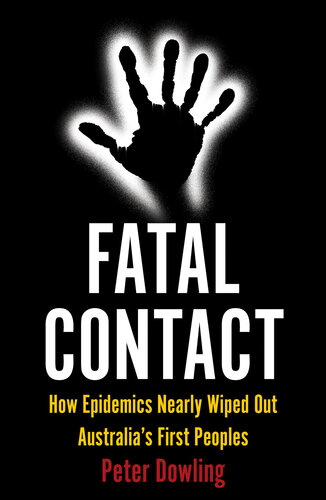 Fatal Contact: How Epidemics Nearly Wiped Out Australia's First Peoples