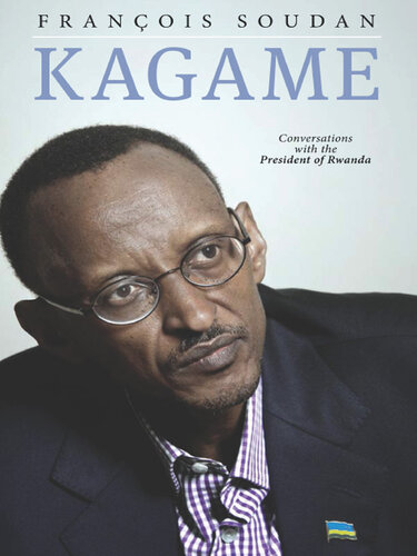 Kagame: The President of Rwanda Speaks