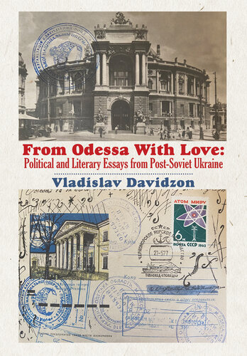 From Odessa With Love: Political And Literary Essays In Post-Soviet Ukraine