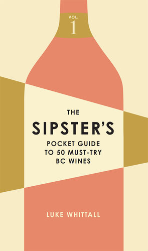 The Sipster's Pocket Guide to 50 Must-Try BC Wines
