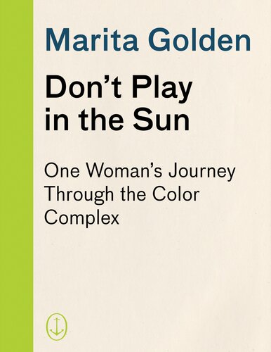 Don't Play in the Sun: One Woman's Journey Through the Color Complex