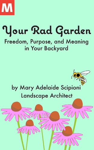 Your Rad Garden: Freedom, Purpose, and Meaning in your Backyard