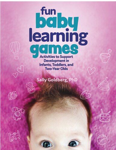 Fun Baby Learning Games: Activities to Support Development in Infants, Toddlers, and Two-Year-Olds