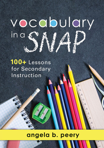 Vocabulary in a SNAP: 100+ Lessons for Secondary Instruction (Teaching Vocabulary to Middle and High School Students with Quick and Easy Vocabulary Exercises)