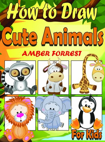How To Draw Animals for Kids: Learn To Draw Cute Animals Step-by-Step Easy Drawing Instruction Book for kids