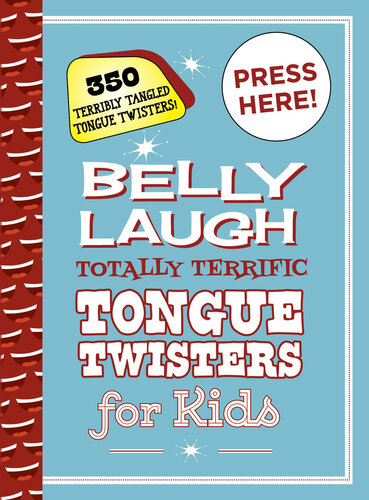 Belly Laugh Totally Terrific Tongue Twisters for Kids: 350 Terribly Tangled Tongue Twisters!