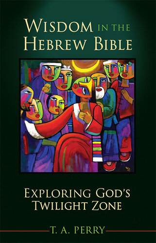 Wisdom in the Hebrew Bible: Exploring God's Twilight Zone