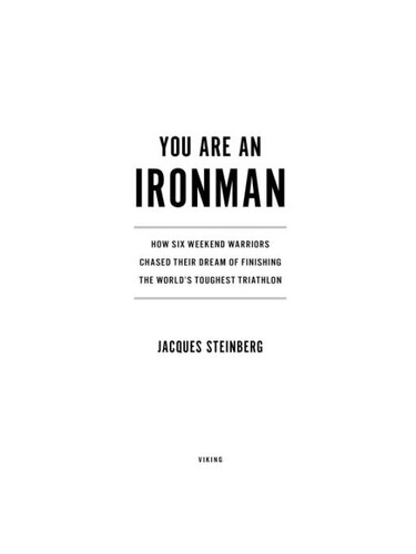 You Are an Ironman: How Six Weekend Warriors Chased Their Dream of Finishing the World's Toughest Triathlon