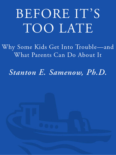 Before It's Too Late: Why Some Kids Get Into Trouble - and What Parents Can Do About It