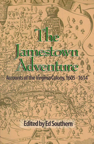The Jamestown Adventure: Accounts of the Virginia Colony, 1605-1614