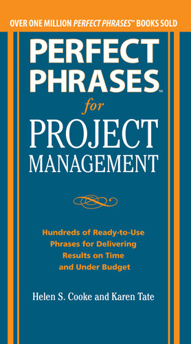Perfect Phrases for Project Management: Hundreds of Ready-to-Use Phrases for Delivering Results on Time and Under Budget