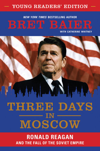 Three Days in Moscow Young Readers' Edition: Ronald Reagan and the Fall of the Soviet Empire
