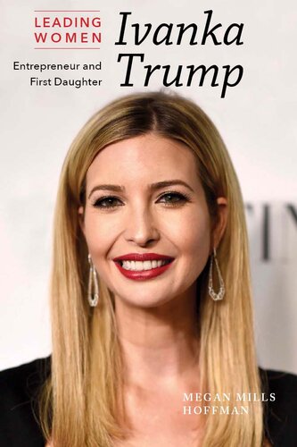 Ivanka Trump: Entrepreneur and First Daughter