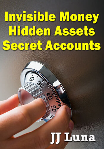 Invisible Money, Hidden Assets, Secret Accounts