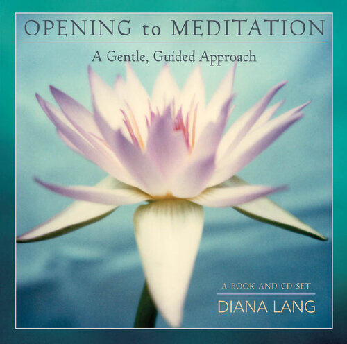 Opening to Meditation: A Gentle, Guided Approach