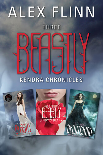 Three Beastly Kendra Chronicles: Beastly; Beastly: Lindy's Diary; Bewitching